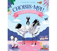 Choisis-moi ! - LES STRATÉGIES DE SÉDUCTION LES PLUS INCROYABLES DU RÈGNE ANIMAL - ICO ROMERO REYES - Kimane - cartonné - Document jeunesse
