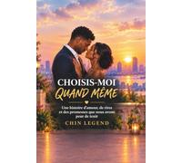 CHOISIS-MOI QUAND MÊME: Une histoire d’amour, de rires et des promesses que nous avons peur de tenir