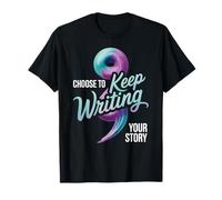 Choisissez de Continuer à écrire Votre Histoire Citation inspirante T-Shirt
