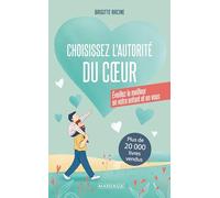 Choisissez l’autorité du cœur: Éveillez le meilleur en votre enfant et en vous