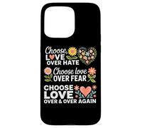 Choisissez l'amour plutôt Que la Peur de la Haine Coque pour iPhone 15 Pro Max