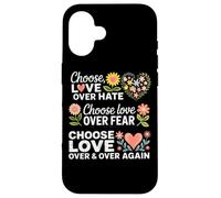 Choisissez l'amour plutôt Que la Peur de la Haine Coque pour iPhone 16