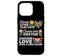 Choisissez l'amour plutôt Que la Peur de la Haine Coque pour iPhone 16 Pro