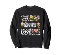 Choisissez l'amour plutôt Que la Peur de la Haine Sweatshirt
