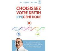 Choisissez votre destin (épi)génétique Gilbert Deray (Auteur)