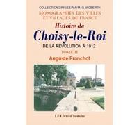 Choisy-le-roi (histoire de) tome ii. de la revolution a 1912