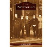 Choisy-le-Roi - Stéphanie Harkous - Nouvelles Editions Sutton - broché - Monographie