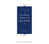 Choix d une vie sans enfant - Pur - Presses Universitaires Rennes - broché - Essai