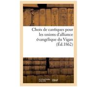 Choix De Cantiques Pour Les Unions D'alliance Évangélique Du Vigan