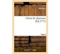 Choix de chansons. Tome 2 Voltaire (Auteur), Jean-Benjamin De La Borde (Auteur), Jean-Michel Moreau (Auteur)