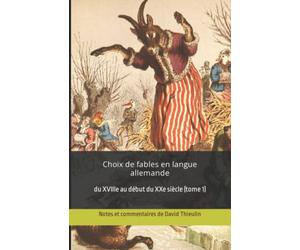 Choix de fables en langue allemande: du XVIIIe au début du XXe siècle