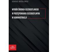 Choix de la mesure d'exécution dans les procédures d'exécution administrative - Konrad Wróblewski (Recht auf Polnisch)