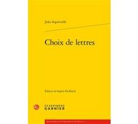 Choix de lettres Jules Supervielle (Auteur), Sophie Fischbach (Editeur du volume), Didier Alexandre (Collection dirigée par)