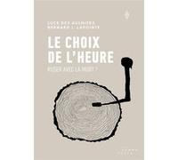 Choix de l'heure (Le) Luce Des Aulniers (Auteur), Bernard J. Lapointe (Auteur)