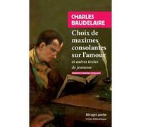 Choix de maximes consolantes sur l'amour Charles Baudelaire (Auteur), Andrea Schellino (Préface)