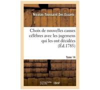Choix De Nouvelles Causes Célèbres Avec Les Jugemens Qui Les Ont Décidées, Tome 14