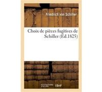 Choix de pièces fugitives de Schiller Friedrich Schiller (Auteur)