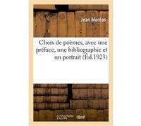 Choix de poèmes, avec une préface, une bibliographie et un portrait Jean Moréas (Auteur), Ernest Raynaud (Auteur)