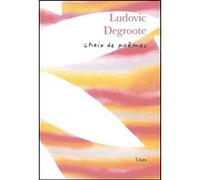 Choix de poèmes, Ludovic Degroote Ludovic Degroote (Auteur)