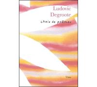 Choix de poèmes, Ludovic Degroote - Ludovic Degroote - Unes Eds - Poche - Poésie