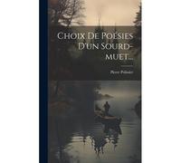 Choix De Poésies D'un Sourd-Muet...
