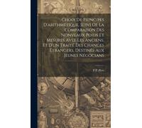 Choix De Principes D'arithmétique, Suivi De La Comparaison Des Nonveaux Poids Et Mesures Avee Les Anciens, Et D'un Traité Des Changes Étrangers, Destinés Aux Jeunes Négocians