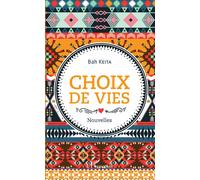 Choix de vies. Nouvelles - Keita Bah - L'harmattan - broché - Nouvelles