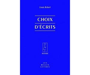 Choix d'écrits - Louis Robert - Belles Lettres - broché - Etude