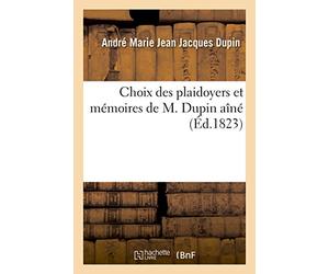 Choix des plaidoyers et mémoires de M. Dupin aîné