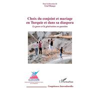 Ural Manço – Choix du conjoint et mariage en Turquie et dans sa diaspora – Broché – Essai