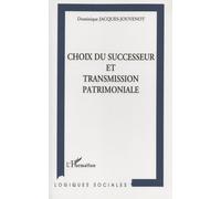 Choix du successeur et transmission patrimoniale - Dominique Jacques-Jouvenot - L'harmattan - broché - Livre