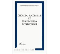 Choix du successeur et transmission patrimoniale - Dominique Jacques-Jouvenot - L'harmattan - broché - Livre