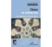 Choix et médecine Des engagements responsables - Jacques Mornat - L'harmattan - broché - Guide