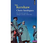 Choix fatidiques: Dix décisions qui ont changé le monde (1940-1941)