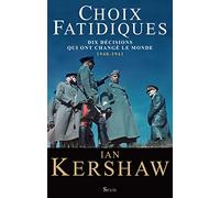 Choix fatidiques: Dix décisions qui ont changé le monde (1940-1941)