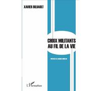Choix militants au fil de la vie - Xavier Bilbault - L'harmattan - broché - Récit