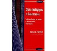 Choix strategique et concurrence Techniques d'analyse des secteurs et de la concurrence dans l'industrie - Michael E. Porter - Economica - broché - Etude