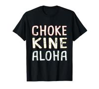 Choke Kine Hawaiian Pidgin Hawaii Créole Anglais Aloha Local T-Shirt
