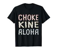 Choke Kine Hawaiian Pidgin Hawaii Créole Anglais Aloha Local T-Shirt