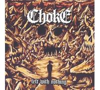 Choke - Left with Nothing [Import]