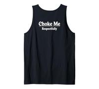 Choke Me Respectfully (on Back) Funny Bondage Funny BDSM Débardeur