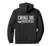 Choke Me Respectfully (on Back) Funny Bondage Funny BDSM Sweat à Capuche
