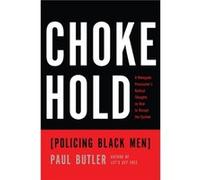 Chokehold : Policing Black Men Paul Butler (Auteur)