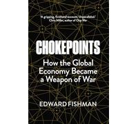 Chokepoints: How the Global Economy Became a Weapon of War - THE INSTANT NEW YORK TIMES BESTSELLER
