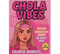 Chola Vibes: Colorful Moments - First Edition | Over 25 Pages of Fun | Color Combination Chart on Every Page | Urban Latina Coloring Book for Teens ... & Lowrider Vibes: Lots of Chola Coloring Fun