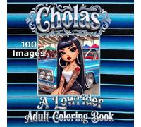 Cholas A Lowrider Adult Coloring Book: Bold Designs Featuring Lowrider Cars, Cholas, Chicano Couples, and Barrio Life