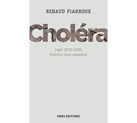Choléra. Haïti 2010-2018 : histoire d'un désastre