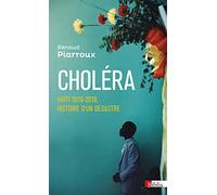 Choléra - Haïti 2010-2018, Histoire D'un Désastre