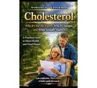 Cholesterol: Heart Health and Vessel Repair Practical Guide: Why It’s Not the Enemy, Why It Changes, and What Actually Matters