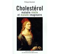 Cholesterol. Maladie réelle et maladie imaginaire - Philippe Abastado - Empecheurs De Penser En Rond - broché - Livre